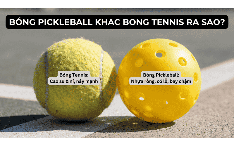 Bóng Pickleball khác bóng tennis ra sao?