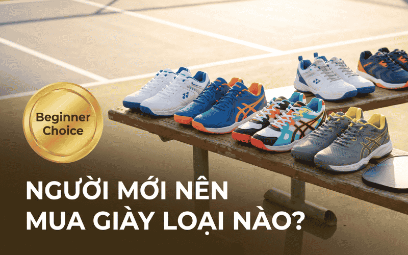 Người mới nên mua giày Pickleball loại nào?