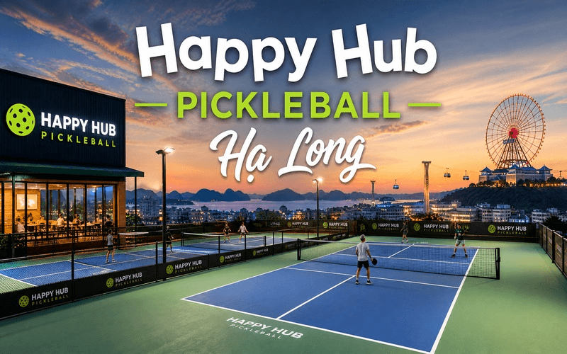 Happy Hub Pickleball Hạ Long