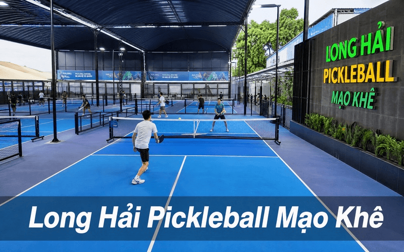 Long Hải Pickleball Mạo Khê