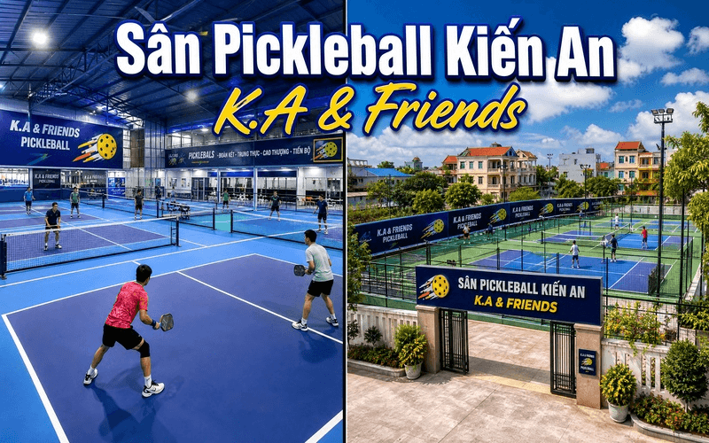 Sân Pickleball Kiến An / K.A & Friends