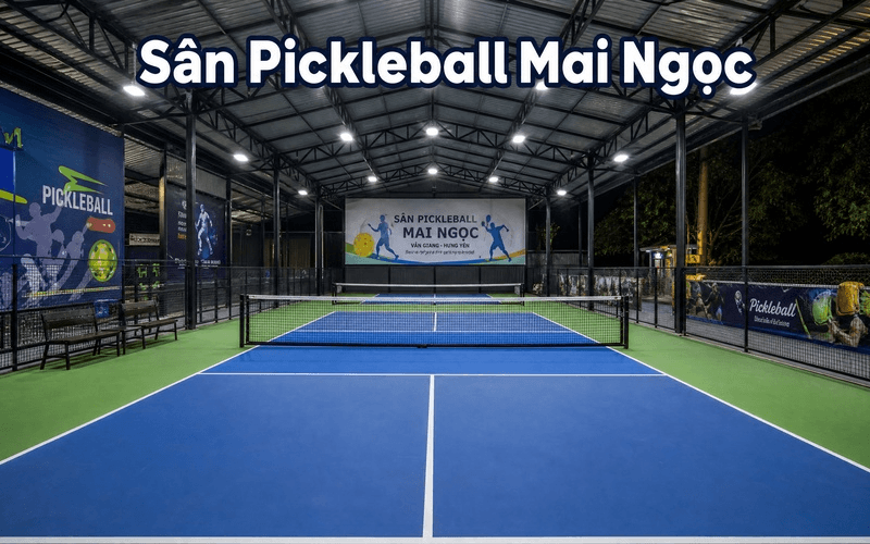Sân Pickleball Mai Ngọc