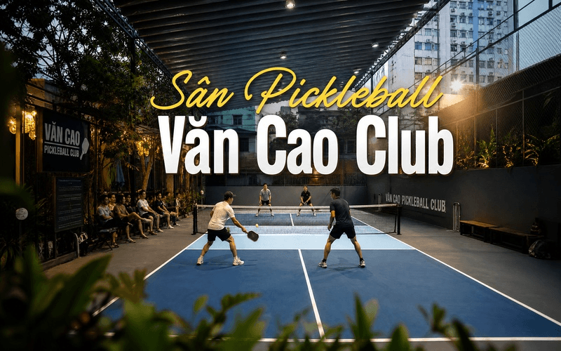 Sân Pickleball Văn Cao Club