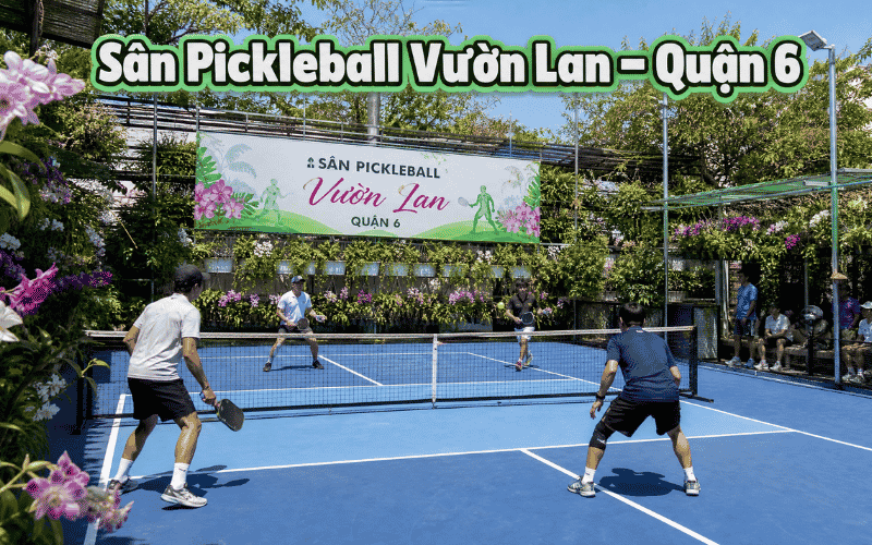 Sân Pickleball Vườn Lan – Quận 6
